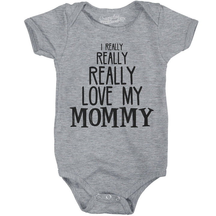Baby Really Really Love My Mommy Cute Funny Infant Creeper Bodysuit Image 4