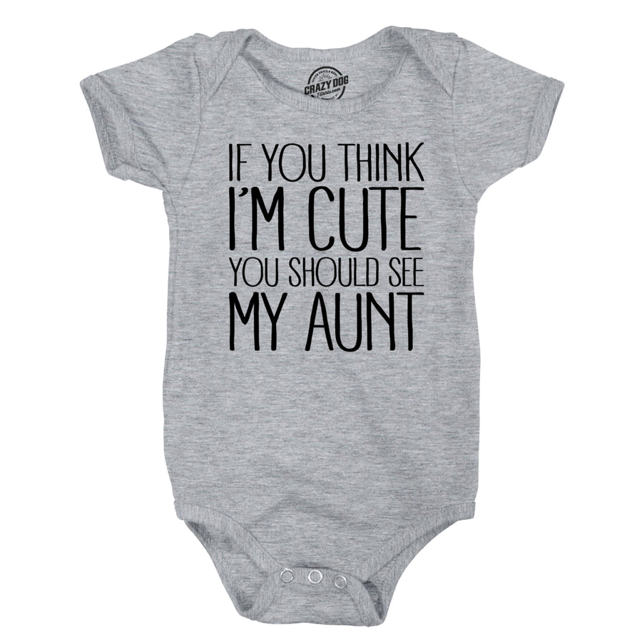 If You Think Im Cute You Should See My Aunt Creeper Funny  Baby Shower Onesie Image 1