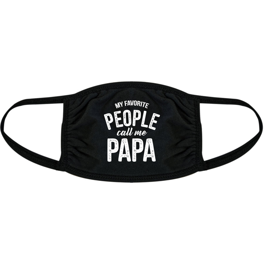 My Favorite People Call Me Papa Face Mask Funny Fathers Day Graphic Nose And Mouth Covering Image 1