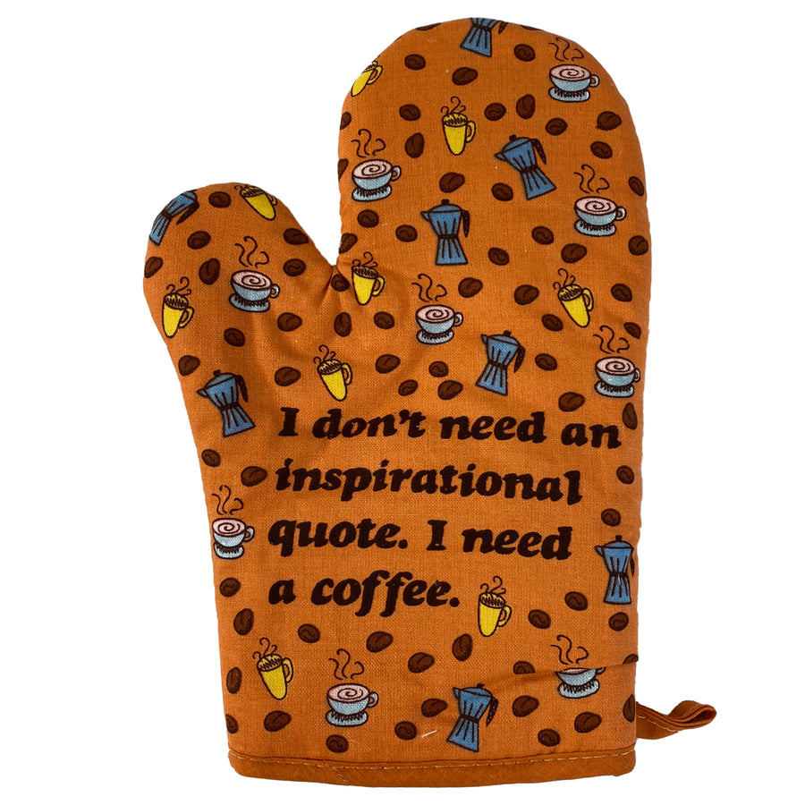 I Dont Need An Inspirational Quote I Need Coffee Oven Mitt Funny Morning Coffee Lover Kitchen Glove Image 1