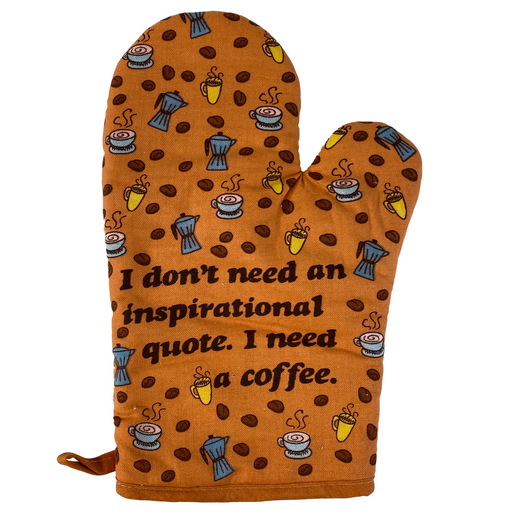 I Dont Need An Inspirational Quote I Need Coffee Oven Mitt Funny Morning Coffee Lover Kitchen Glove Image 2