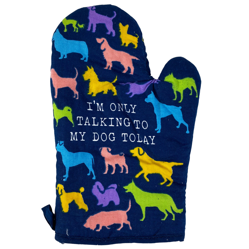 Im Only Talking To My Dog Today Oven Mitt Funny Pet Puppy Animal Lover Graphic Kitchen Glove Image 2