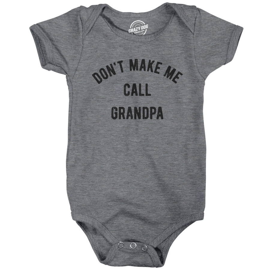 Baby Bodysuit Dont Make Me Call Grandpa Jumper Funny Saying Hilarious Shirt Image 1