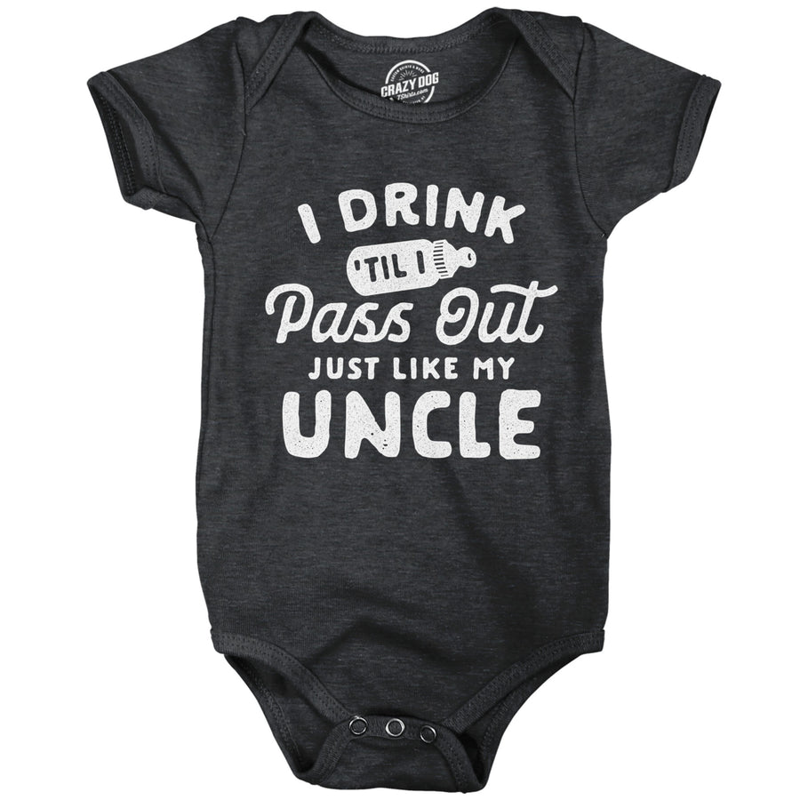Baby Bodysuit Drink Til I Pass Out Just Like My Uncle Newborn Funny Bodysuit Image 1