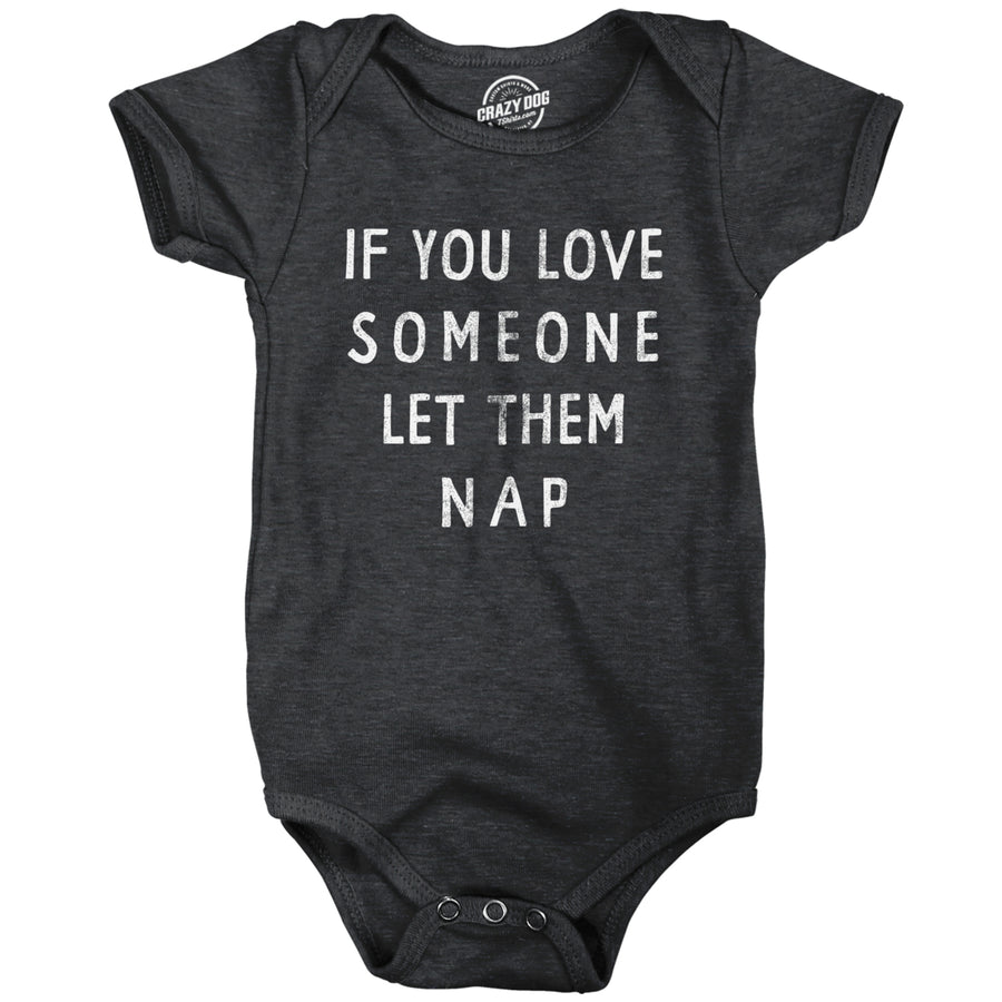 If You Love Someone Let Them Nap Baby Bodysuit Funny Sarcastic Text Jumper For Inphants Image 1