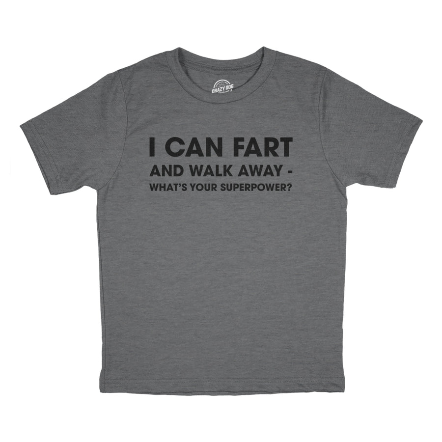 Youth I Can f**t And Walk Away Whats Your Superpower T Shirt Funny Gas Joke Tee For Kids Image 1