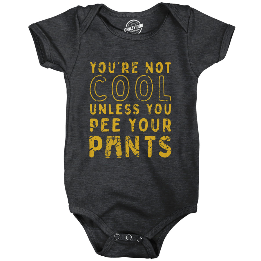 Youre Not Cool Unless You Pee Your Pants Baby Bodysuit Funny Joke Jumper For Infants Image 1