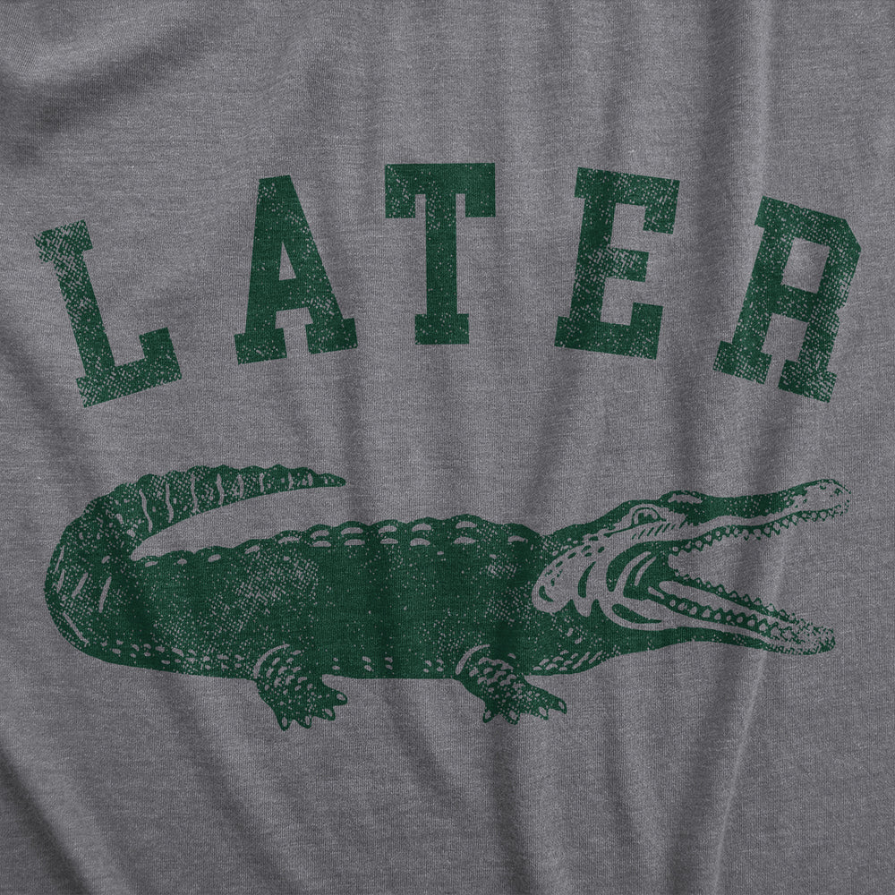 Mens Later Alligator T Shirt Funny Gator Joke Saying Tee For Guys Image 2