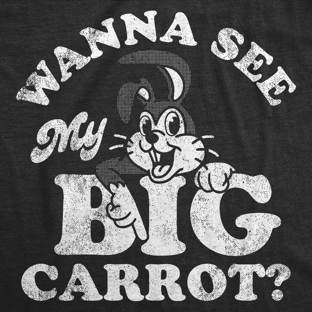 Mens Funny T Shirts Wanna See My Big Carrot Sarcastic Graphic Tee For Men Image 2