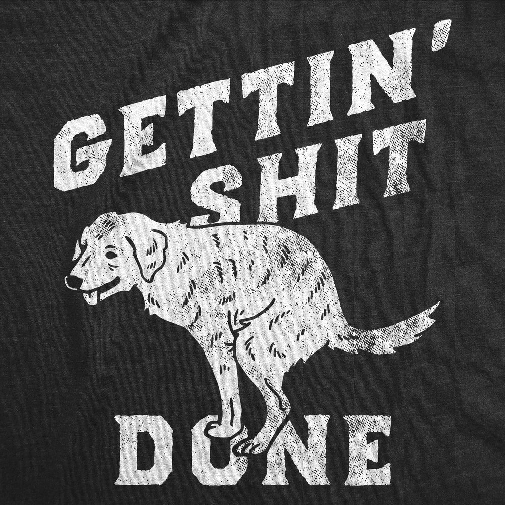 Mens Funny T Shirts Gettin **** Done Sarcastic Dog Poop Joke Tee For Men Image 2