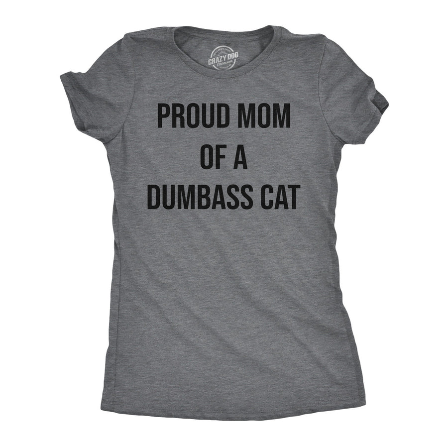 Womens Funny T Shirts Proud Mom Of A Dumbass Cat Sarcastic Graphic Tee For Ladies Image 1