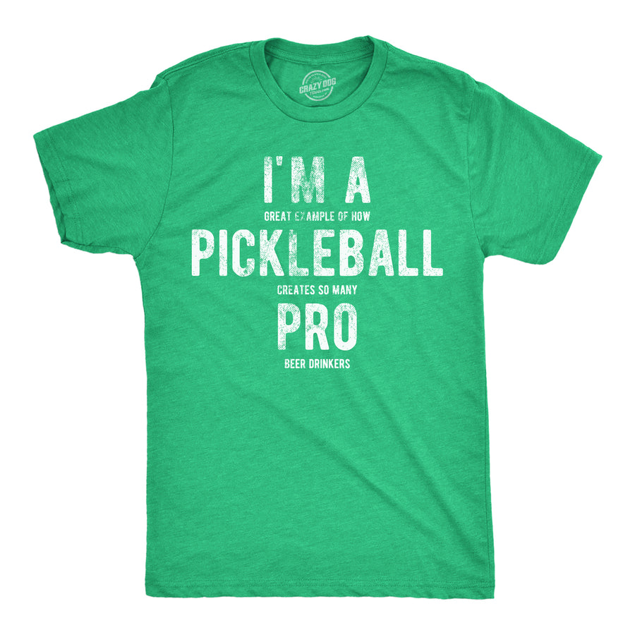 Mens Im A Great Exampe Of How Pickleball Creates So Many Pro Beer Drinkers Graphic Tee Image 1