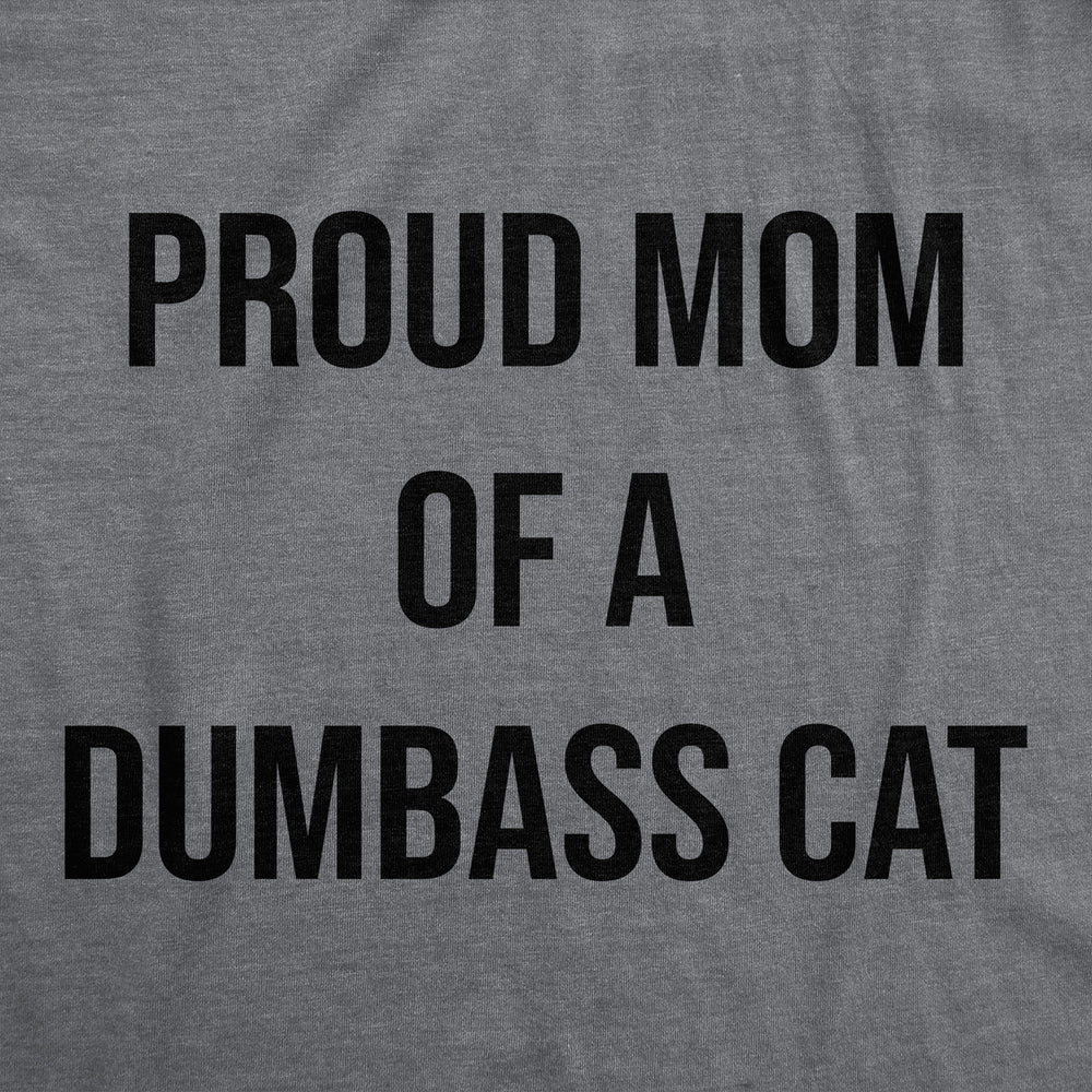 Womens Funny T Shirts Proud Mom Of A Dumbass Cat Sarcastic Graphic Tee For Ladies Image 2