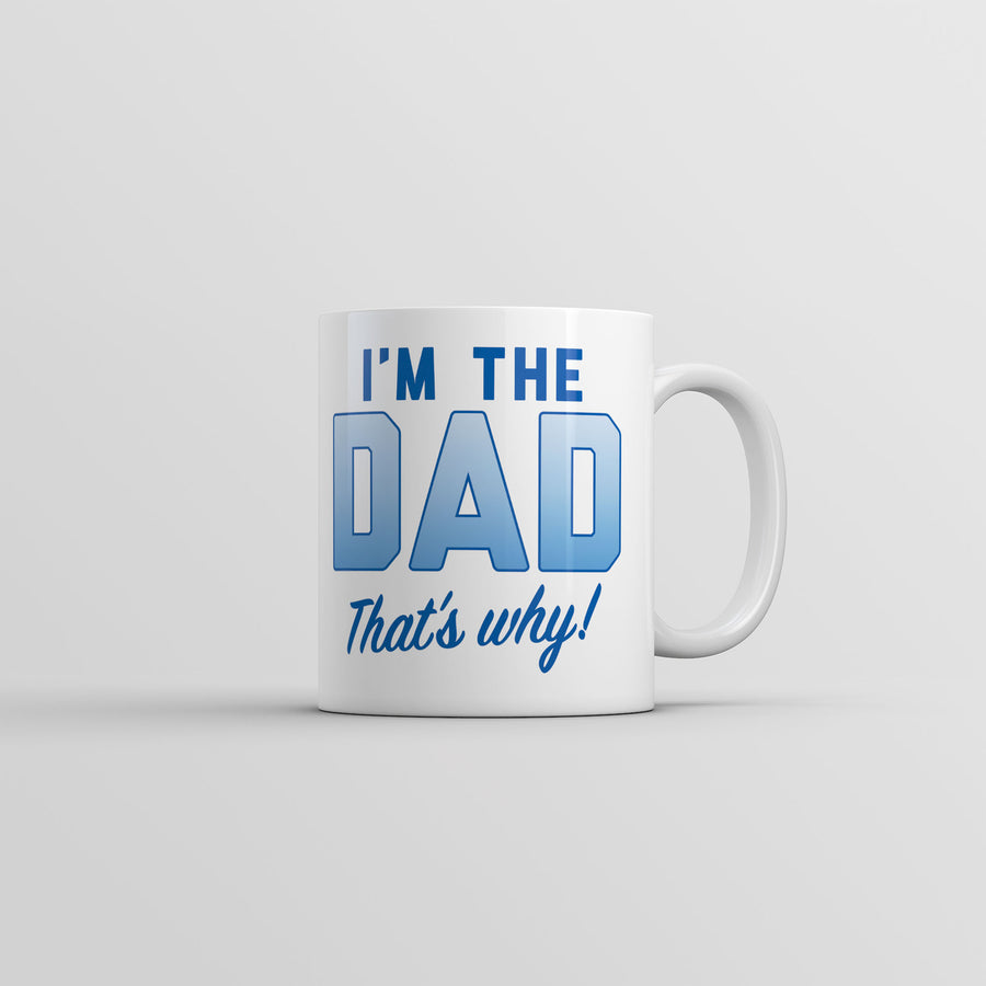 Im The Dad Thats Why Mug Funny Fathers Day Novelty Coffee Cup-11oz Image 1