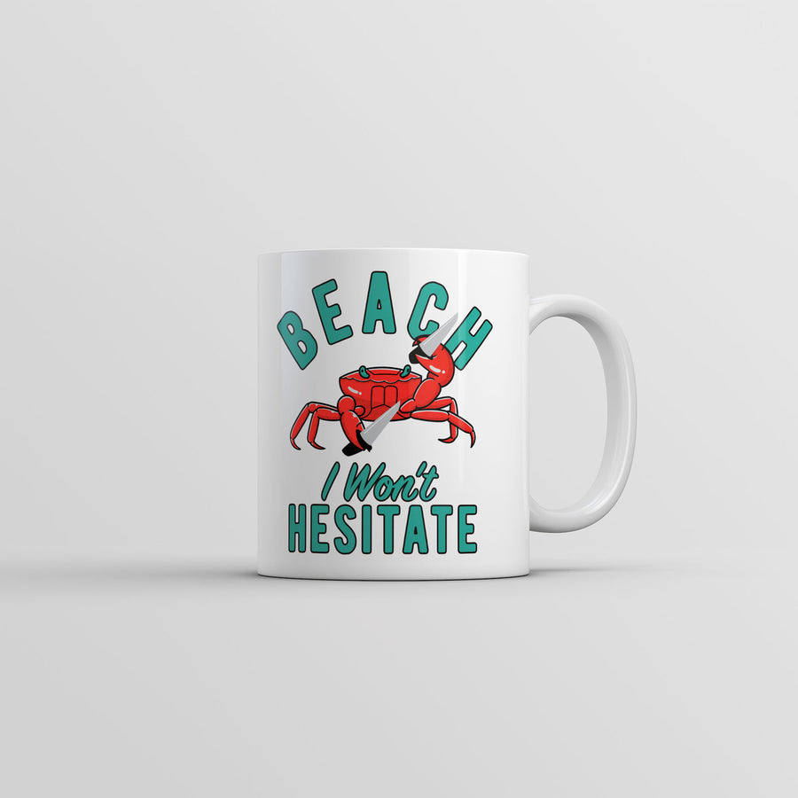 Beach I Wont Hesitate Mug Funny Sarcastic Crab Graphic Coffee Cup-11oz Image 1
