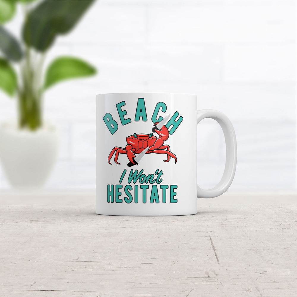 Beach I Wont Hesitate Mug Funny Sarcastic Crab Graphic Coffee Cup-11oz Image 2