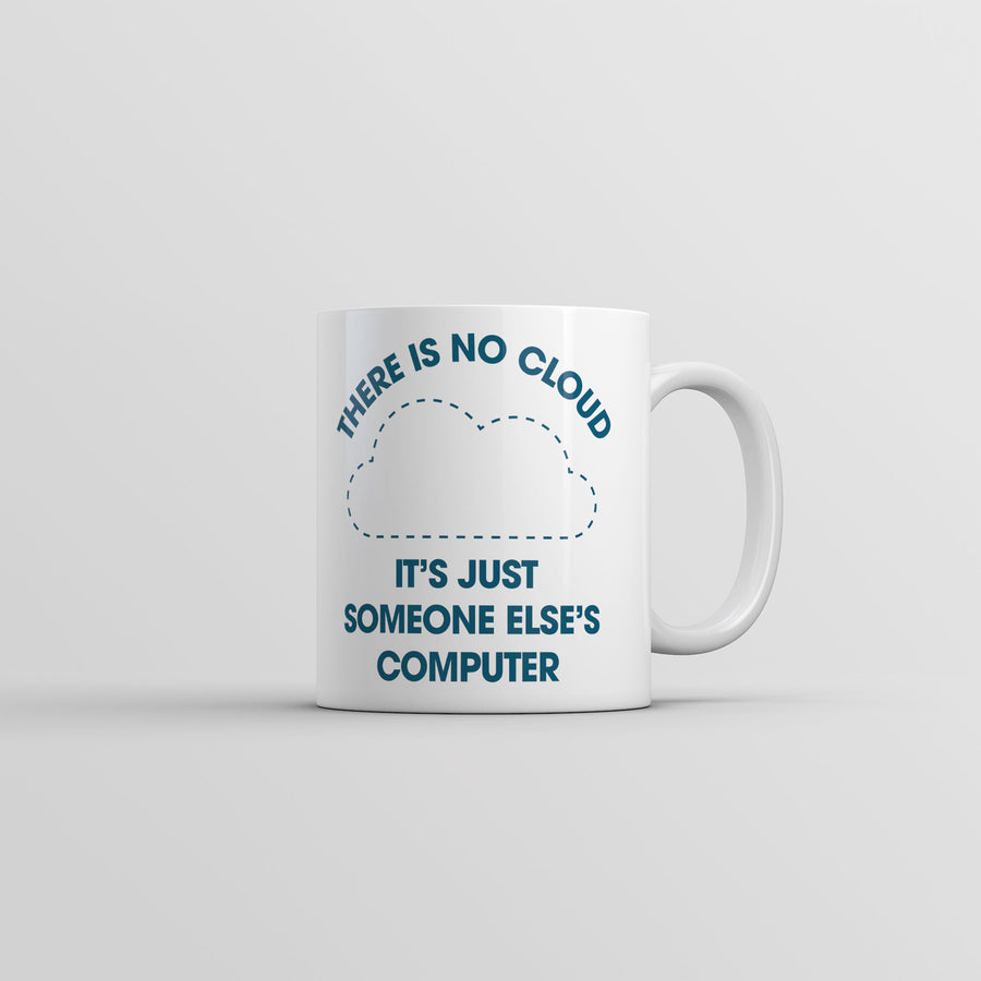There Is No Cloud Its Just Someone Elses Computer Mug Funny Tech Novelty Coffee Cup-11oz Image 1