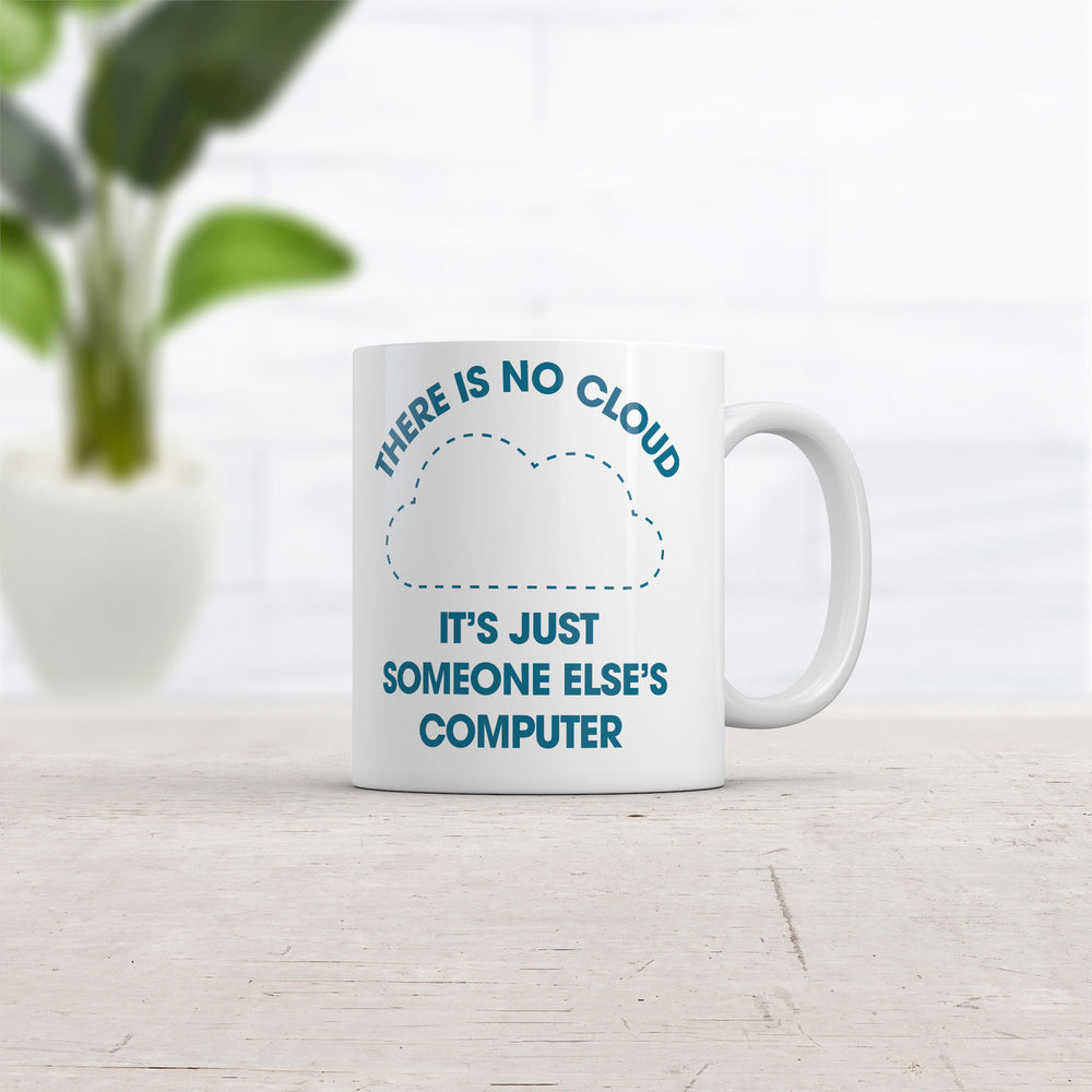 There Is No Cloud Its Just Someone Elses Computer Mug Funny Tech Novelty Coffee Cup-11oz Image 2