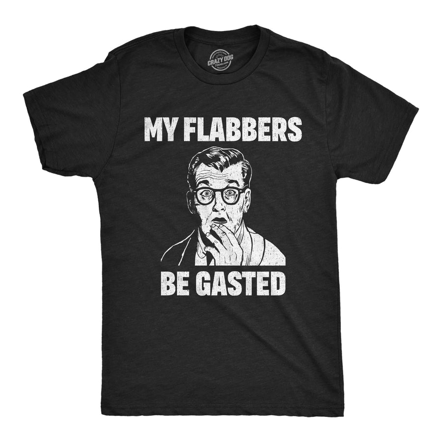 Mens Funny T Shirts My Flabbers Be Gasted Sarcastic Graphic Tee For Men Image 1