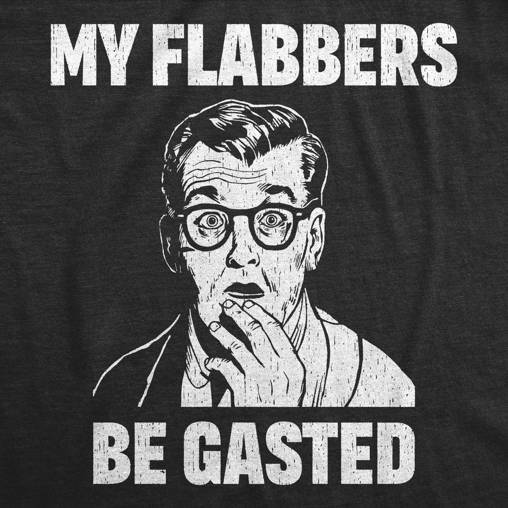 Mens Funny T Shirts My Flabbers Be Gasted Sarcastic Graphic Tee For Men Image 2