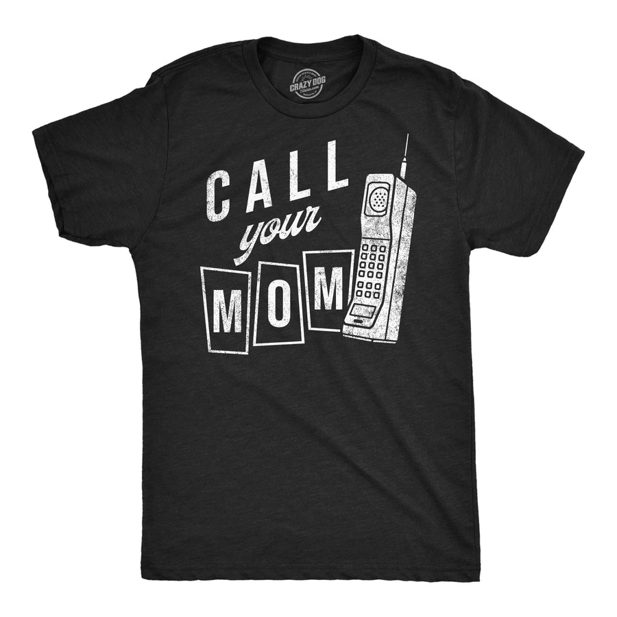 Mens Call Your Mom Funny T Shirt Sarcastic Graphic Tee For Men Image 1