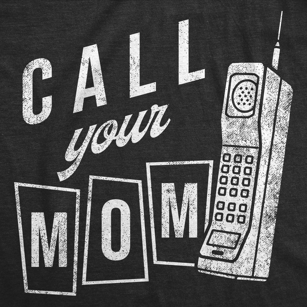 Mens Call Your Mom Funny T Shirt Sarcastic Graphic Tee For Men Image 2