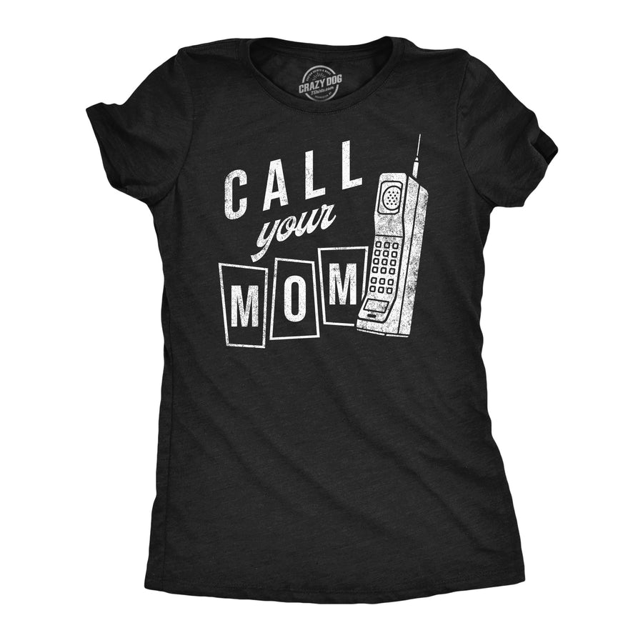 Womens Call Your Mom Funny T Shirt Sarcastic Graphic Tee For Ladies Image 1