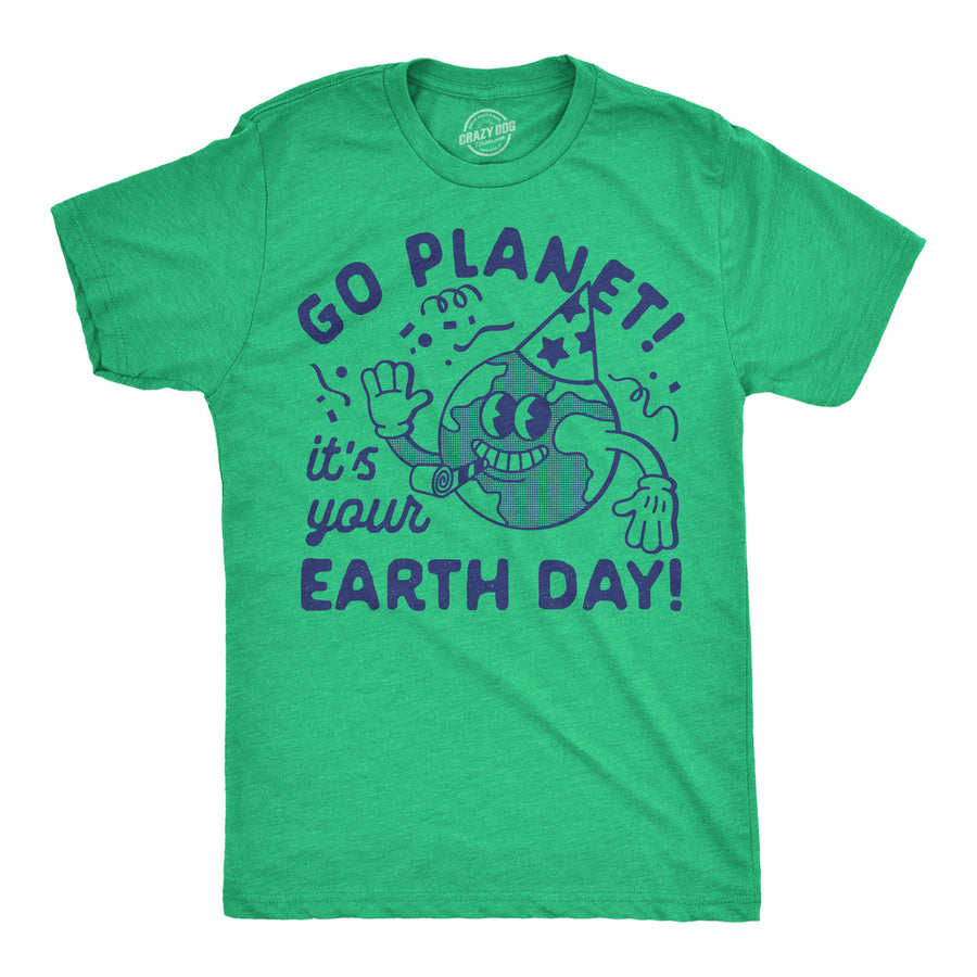 Mens Funny T Shirts Go Planet Its Your Earth Day Sarcastic Graphic Tee For Men Image 1