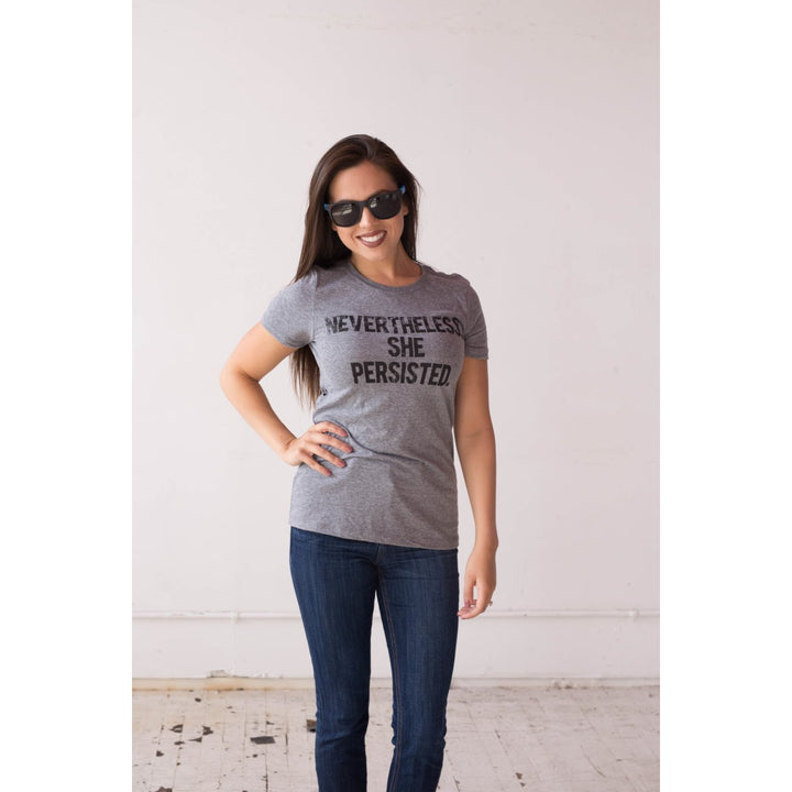 Womens Nevertheless She Persisted Funny Political Adult Sarcastic Humor T shirt Image 1