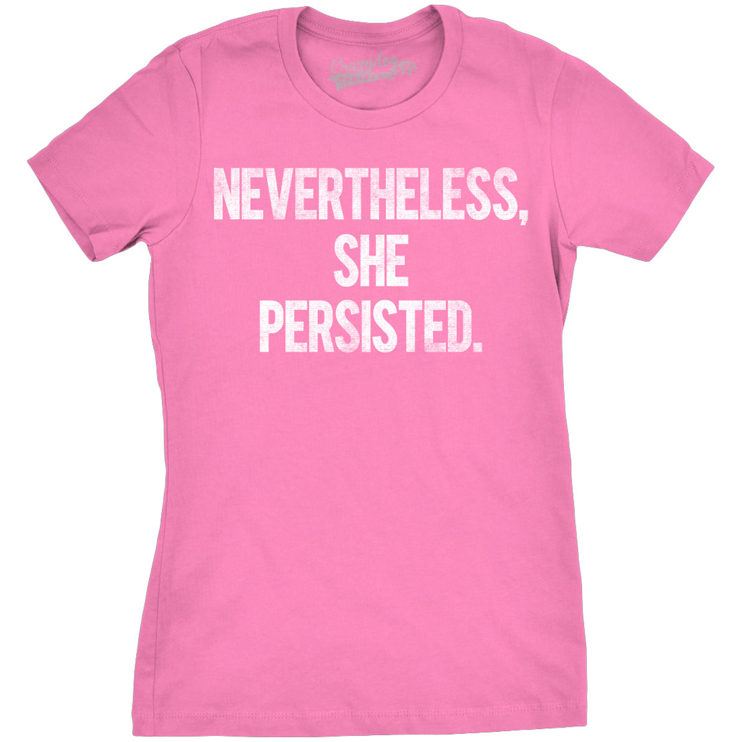 Womens Nevertheless She Persisted Funny Political Adult Sarcastic Humor T shirt Image 4