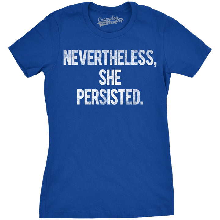 Womens Nevertheless She Persisted Funny Political Adult Sarcastic Humor T shirt Image 6