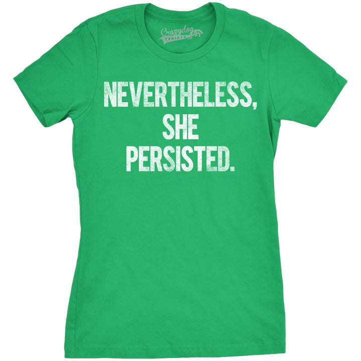 Womens Nevertheless She Persisted Funny Political Adult Sarcastic Humor T shirt Image 9
