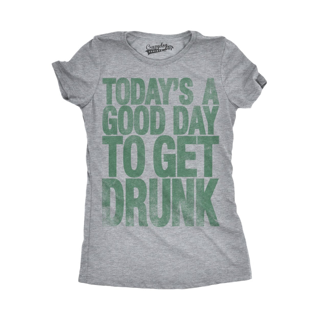 Womens Good Day To Get Drunk Funny Drinking Saint St Patricks Day Lucky T Shirt Image 1