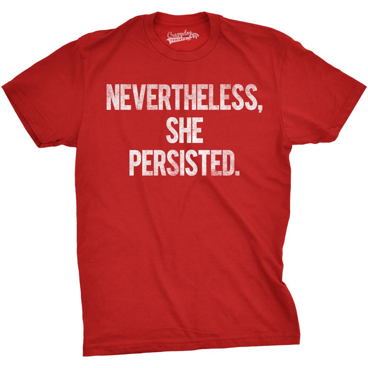 Nevertheless She Persisted Funny Political Feminist Girl Power Graphic Cool Tee Image 6