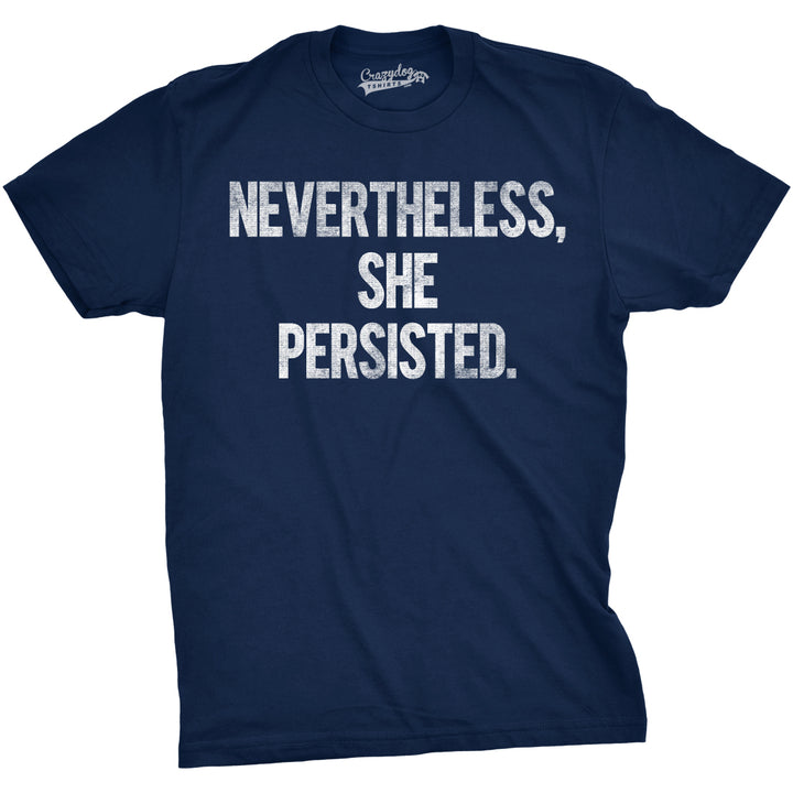 Nevertheless She Persisted Funny Political Feminist Girl Power Graphic Cool Tee Image 7