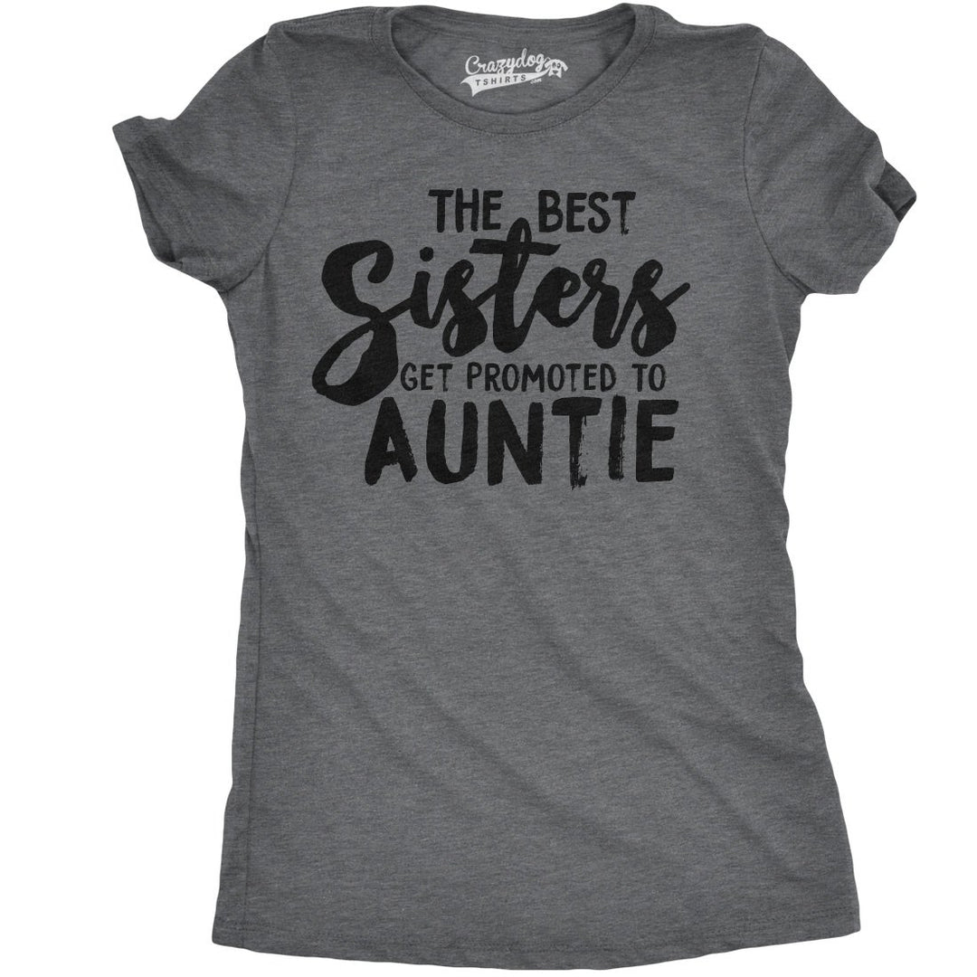 Crazy Dog Womens Best Sisters Get Promoted To Auntie Funny Gift for Cool Aunt Image 1