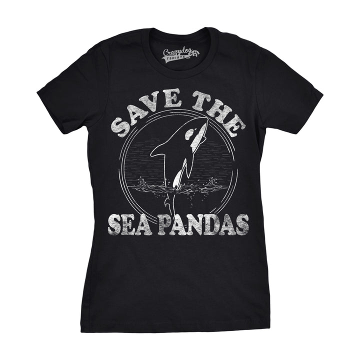 Womens Save The Sea Pandas Funny Whale Orca Dolphin Ocean Life T shirt Image 3