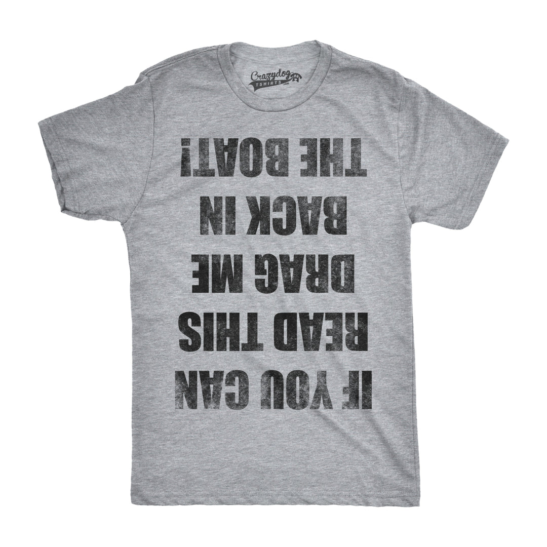 Mens If You Can Read This Drag Me Back In The Boat Funny Boating T shirt Image 1