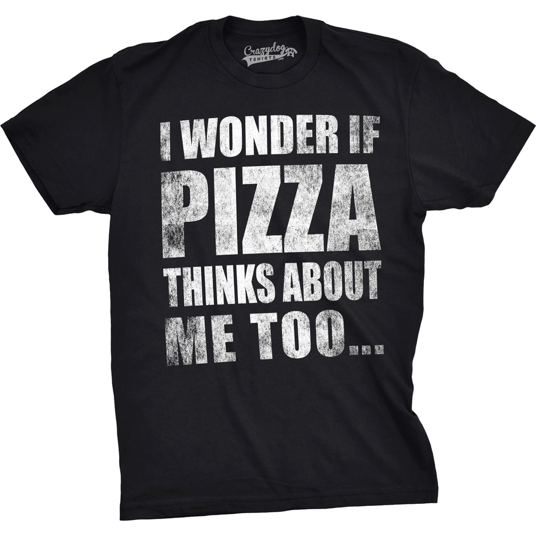 Mens I Wonder If Pizza Thinks About Me Too Funny Foodie Lover T shirt Image 4