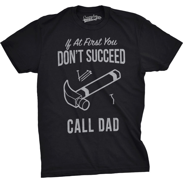 Mens Dont Succeed Call Dad Funny Shirts for Dads Hilarious Fathers Day T shirt Image 4