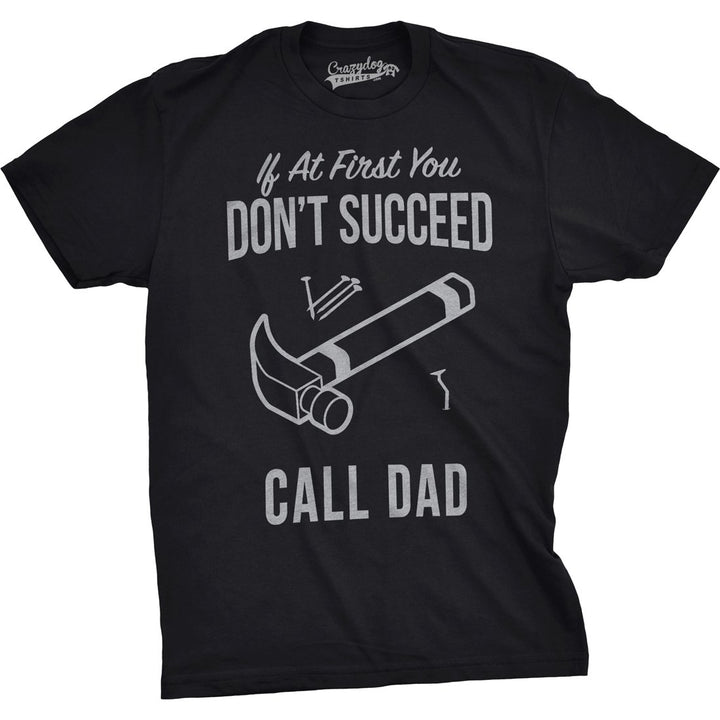 Mens Dont Succeed Call Dad Funny Shirts for Dads Hilarious Fathers Day T shirt Image 6