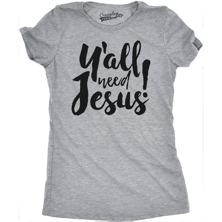 Womens Y'all Need Jesus Funny Religious Faith Christian Church Saying Jesus Cool Image 1