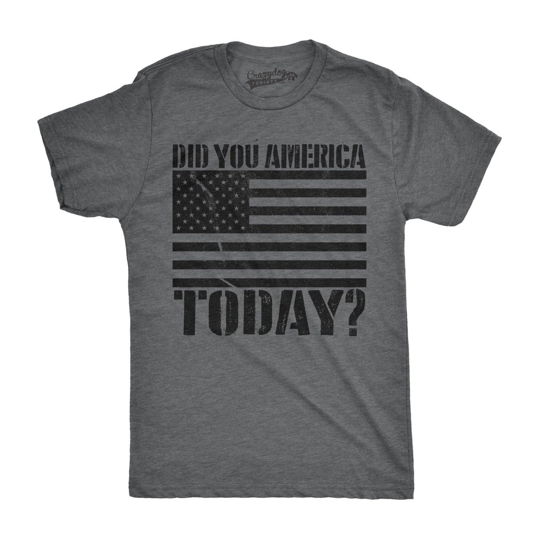 Mens Did You America Today? Funny USA T Shirt Patriotic Party Murica Tee Image 1