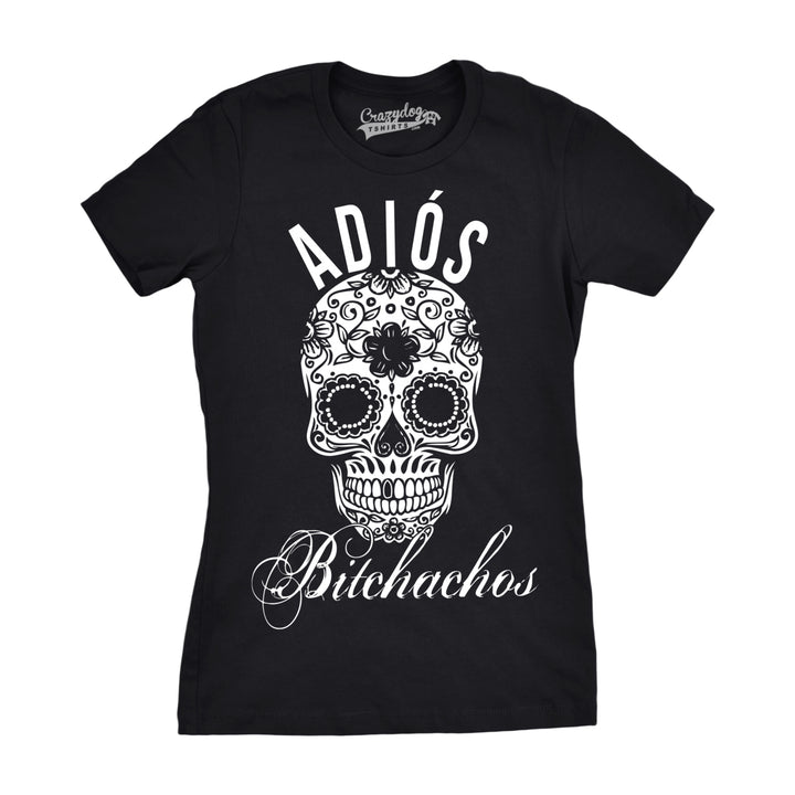 Womens Adios Bitchachos Sugar Skill Funny Shirts Cool Novelty T shirt Image 4