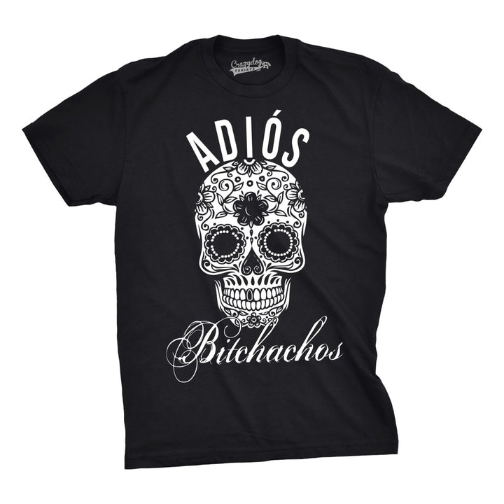 Mens Adios Bitchachos Sugar Skill Funny Shirts Cool Novelty T shirt Image 1