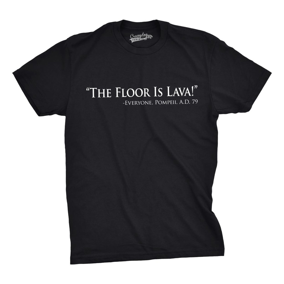 Mens Floor Is Lava Funny T shirts Cool Novelty Jokes Hilarious Nerd T shirt Image 1