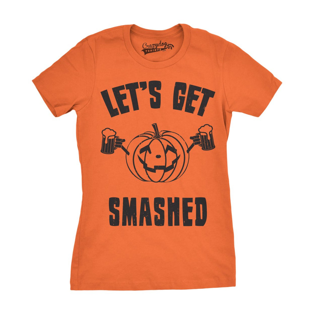 Womens Lets Get Smashed Funny T shirts Pumpkin Halloween Costume T shirt Image 1