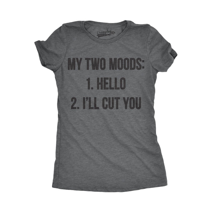 Womens My Two Moods Funny T shirt Novelty Humor Sarcastic Cool Graphic Hilarious Image 7