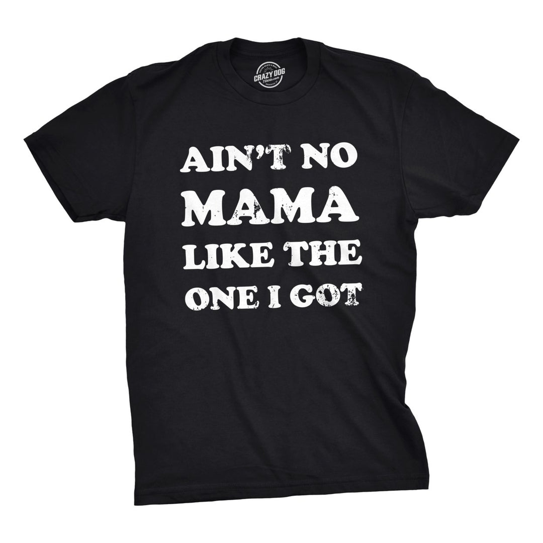 Youth Aint No Mama Like The One I Got T shirt Kids Funny Sarcastic Mom Tee Image 4