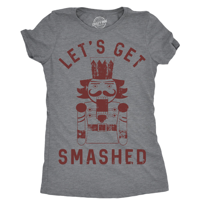 Womens Lets Get Smashed Tshirt Funny Christmas Nutcracker Tee For Ladies Image 1